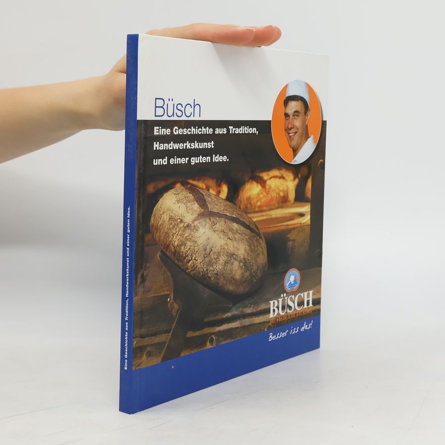 Norbert Büsch Büsch. Eine Geschichte aus Tradition, Handwerkskunst und einer guten Idee