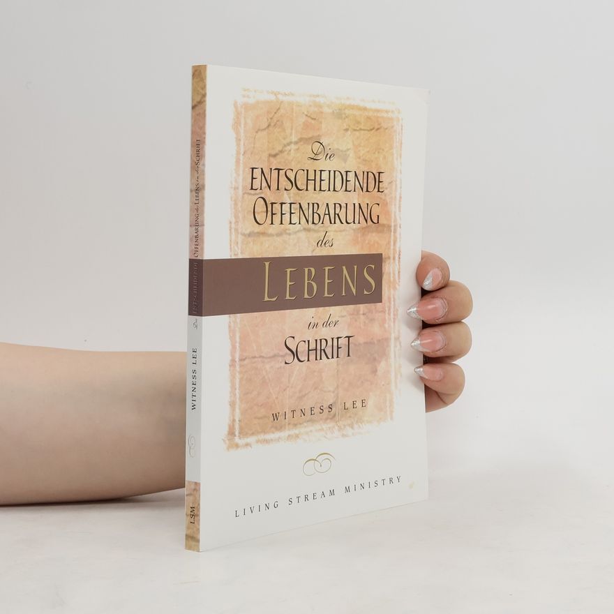 Witness Lee Die entscheidende Offenbarung des Lebens in der Schrift