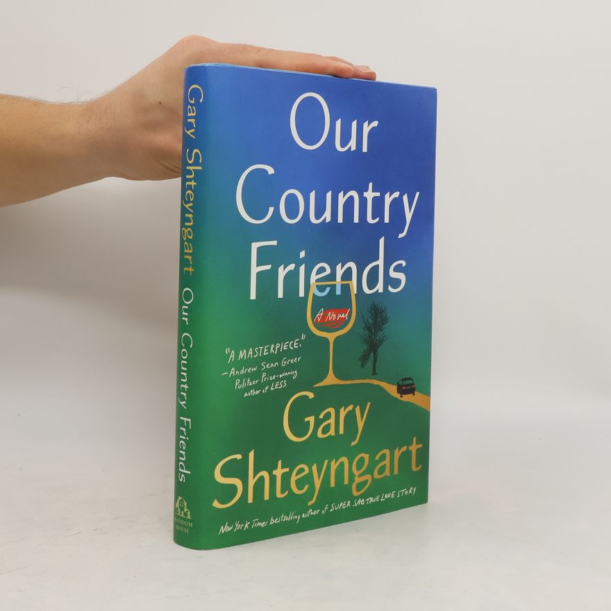 Gary Shteyngart Our Country Friends