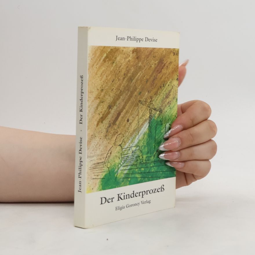 Jean-Philippe Devise Der Kinderprozess. Roman