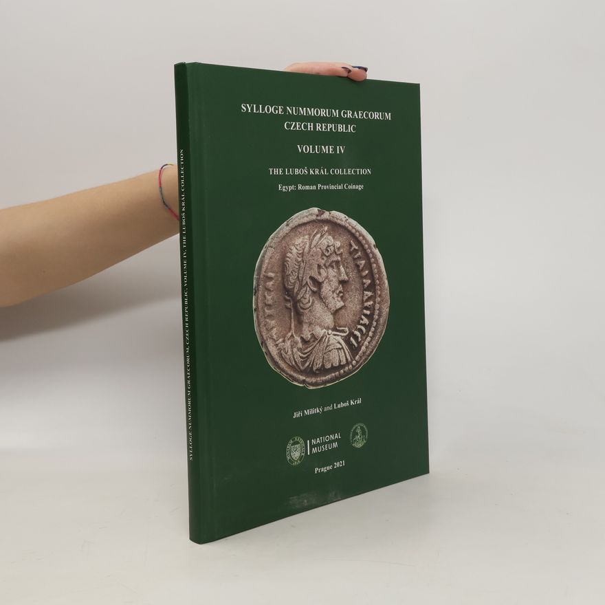 Jan Jenček Sylloge Nummorum Graecorum - Czech Republic. Volume IV, The Luboš Král collection. Egypt: Roman provincial coinage
