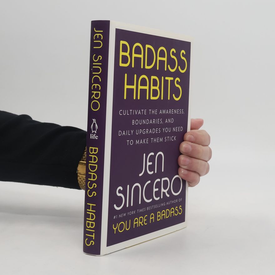 Jen Sincero Badass Habits: Cultivate the Awareness, Boundaries, and Daily Upgrades You Need to Make Them Stick