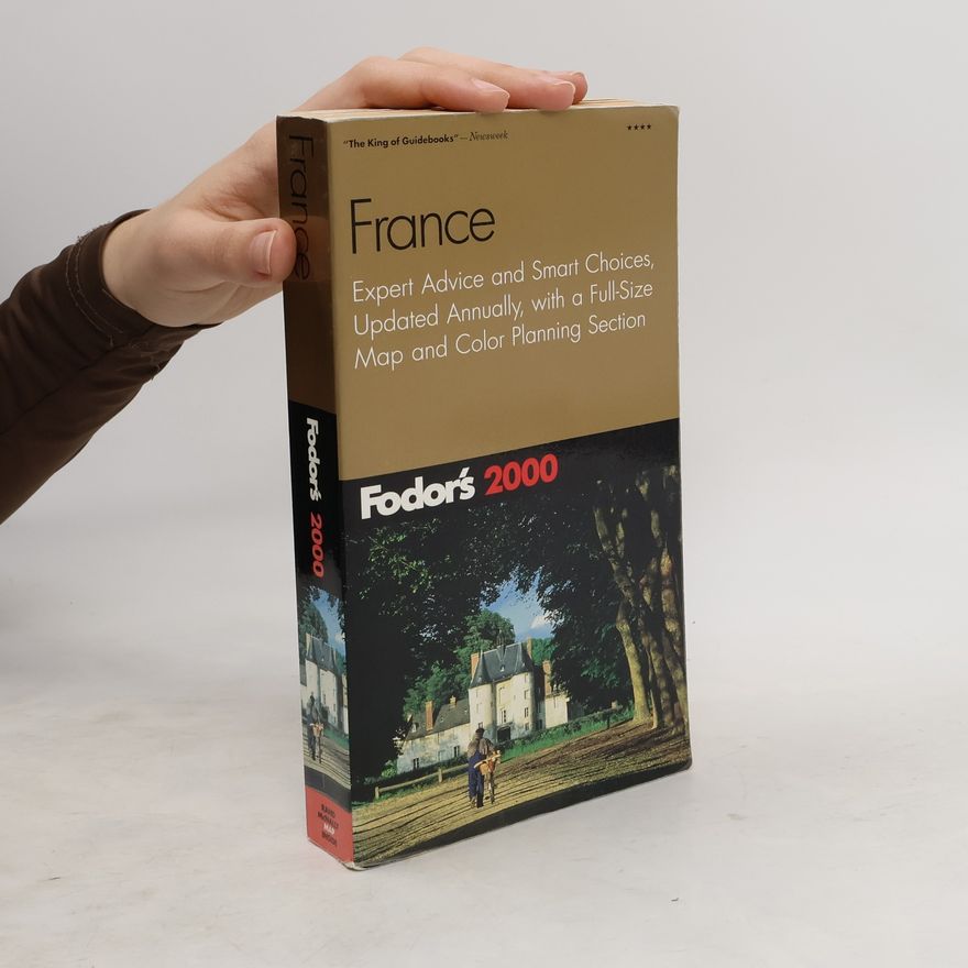 Autorenkollektiv Fodor's France 2000. Expert Advice and Smart Choices, Updated Anually, with a Full-Size Map and Color Planning Section