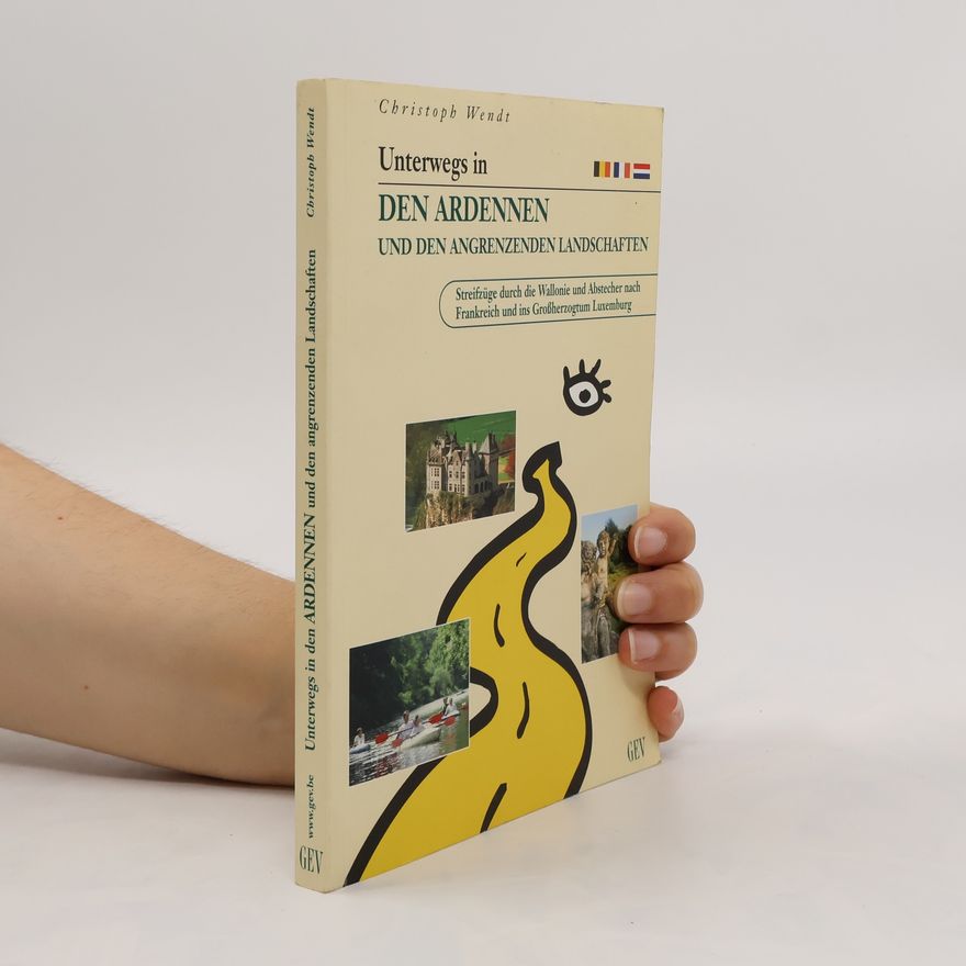 Christoph Wendt Unterwegs in den Ardennen und den angrenzenden Landschaften