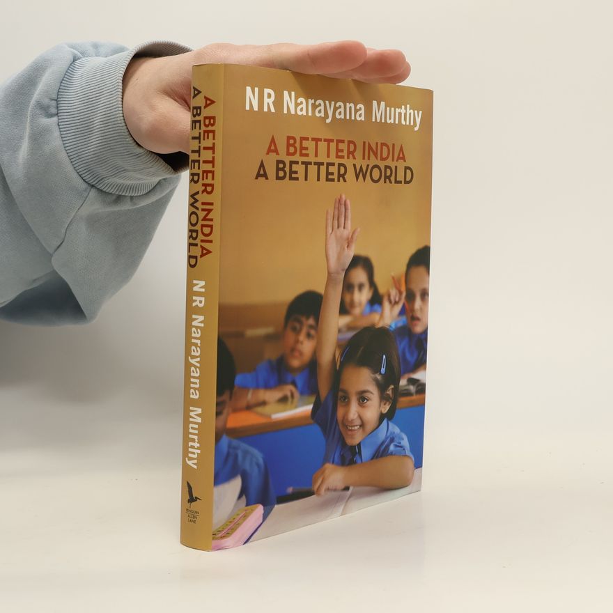 N.R. Narayana Murthy A Better India, a Better World