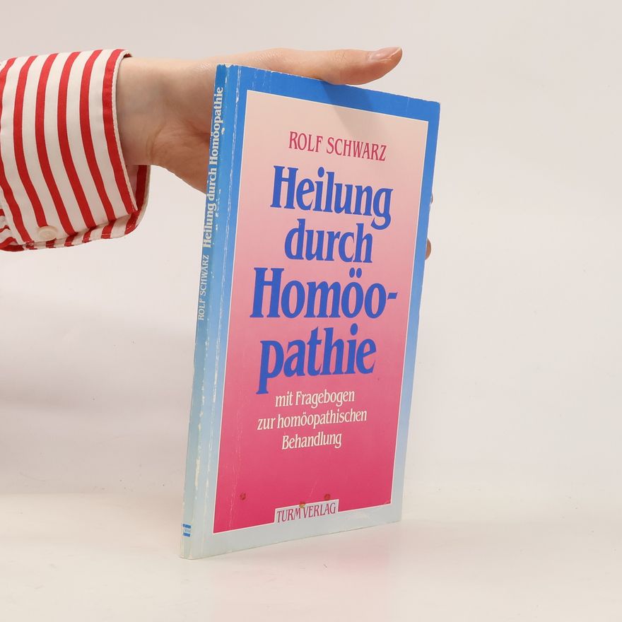 Rolf D. Schwarz Heilung durch Homöopathie