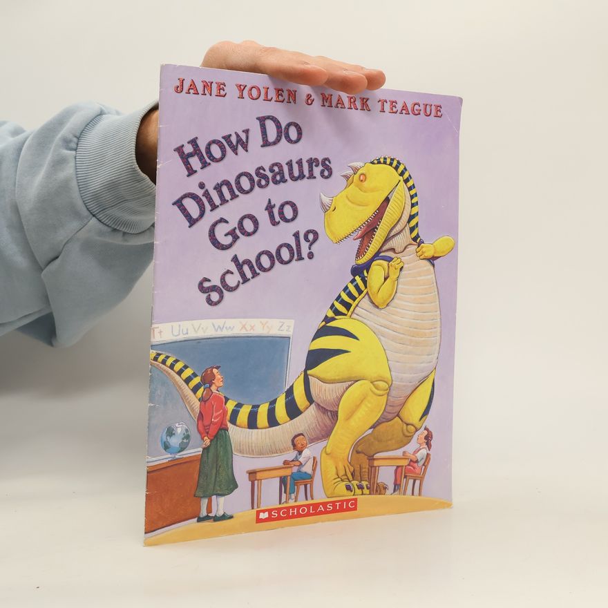 Jane Yolen How Do Dinosaurs Go to School?