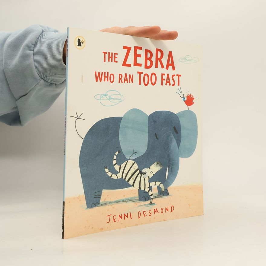 Jenni Desmond The Zebra Who Ran Too Fast. Das Zebra, das zu schnell rannte, englische Ausgabe