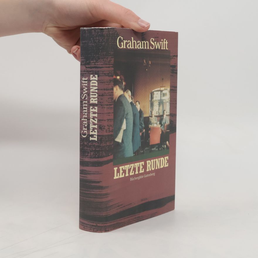 Graham Swift Letzte Runde