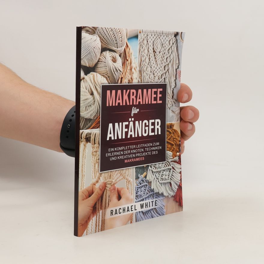 Rachael White Makramee für Anfänger