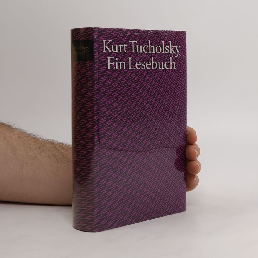 Kurt Tucholsky Ein Lesebuch
