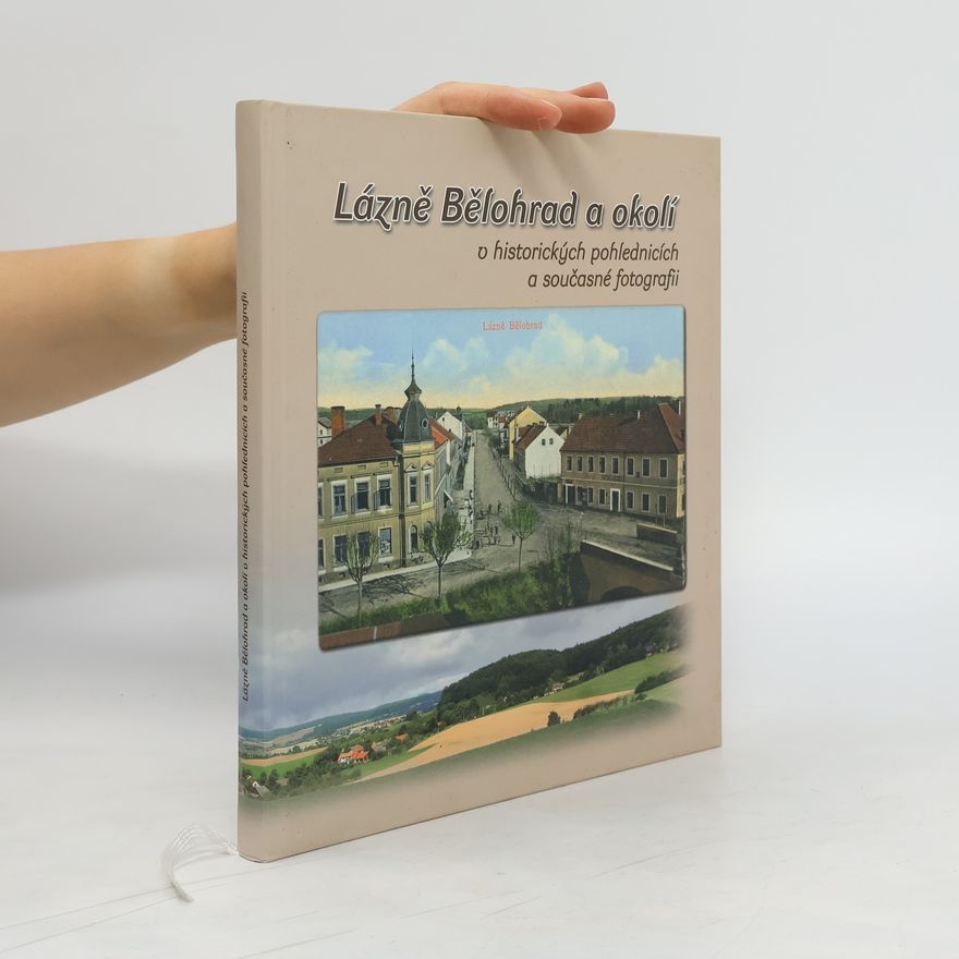 Zdeněk Prchal Lázně Bělohrad a okolí v historických pohlednicích a současné fotografii