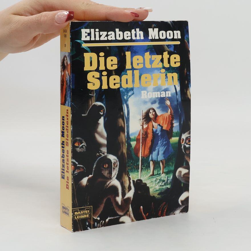 Elizabeth Moon Die letzte Siedlerin