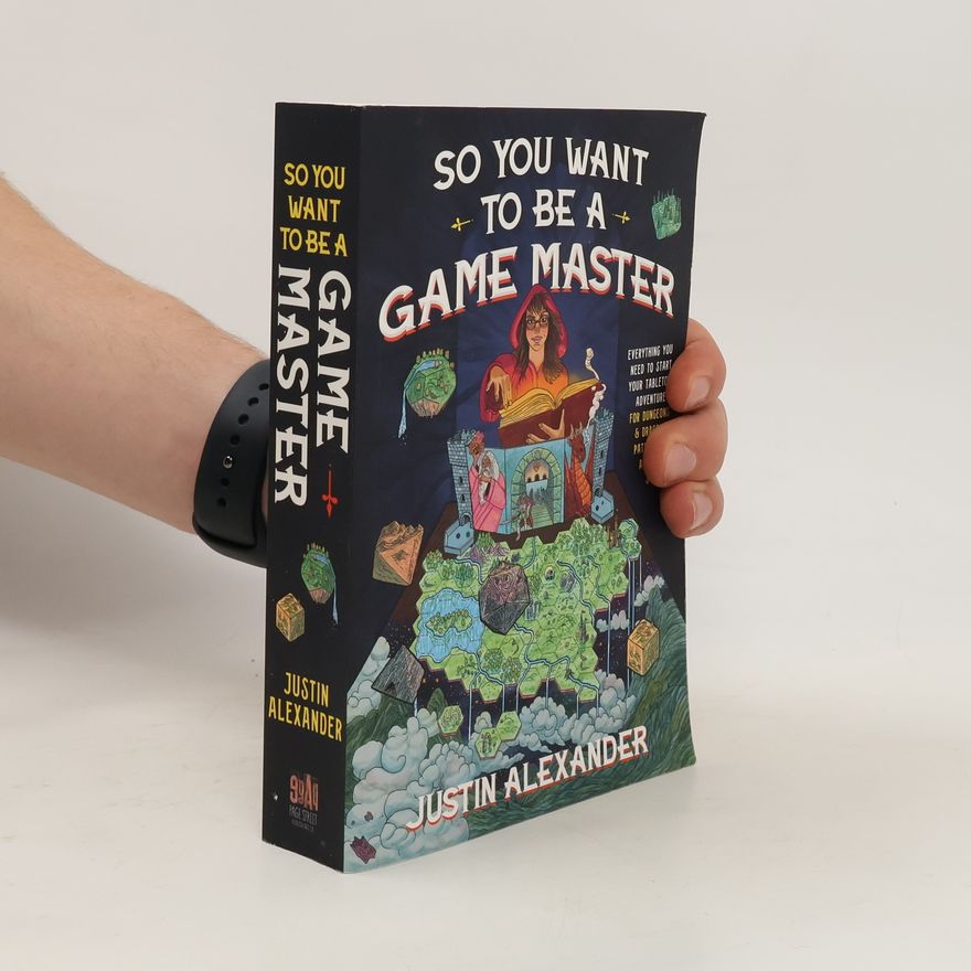 Justin Alexander So You Want To Be A Game Master