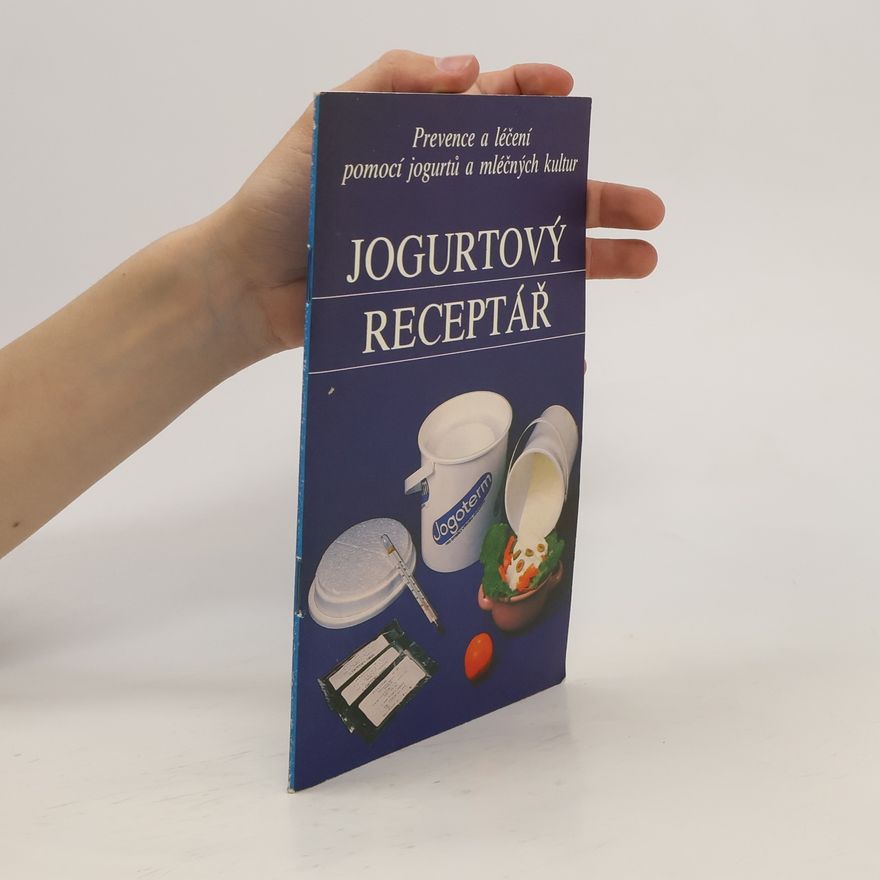 Hana Kroová Jogurtový receptář. Prevence a léčení pomocí jogurtů a mléčných kultur