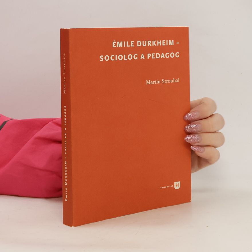 Martin Strouhal Émile Durkheim - sociolog a pedagog