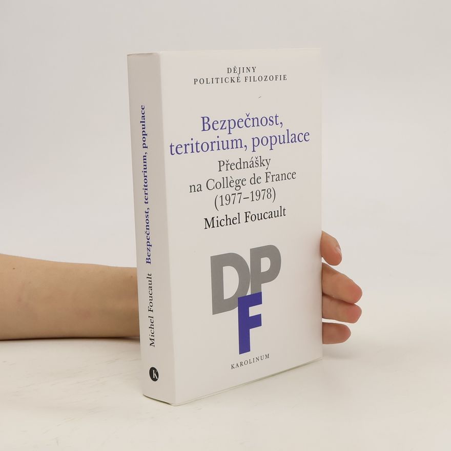 Michel Foucault Bezpečnost, teritorium, populace