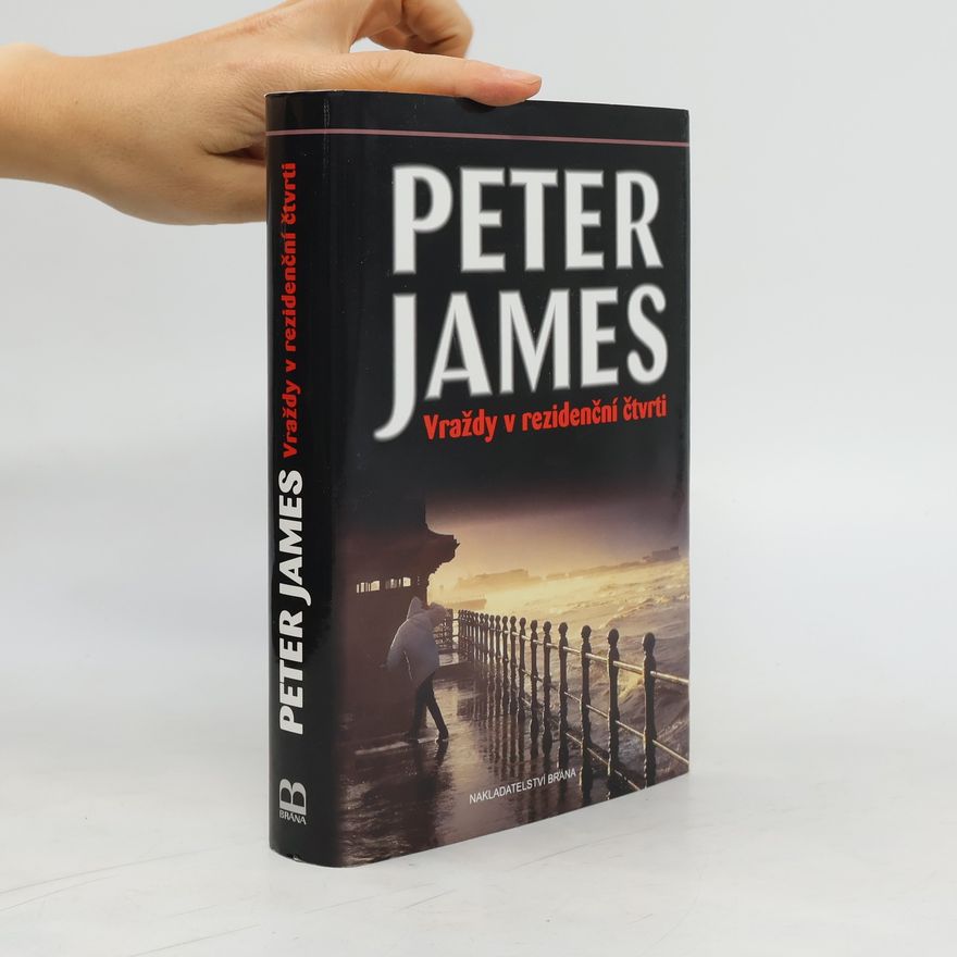 Peter James Vraždy v rezidenční čtvrti : superintendant Roy Grace zasahuje