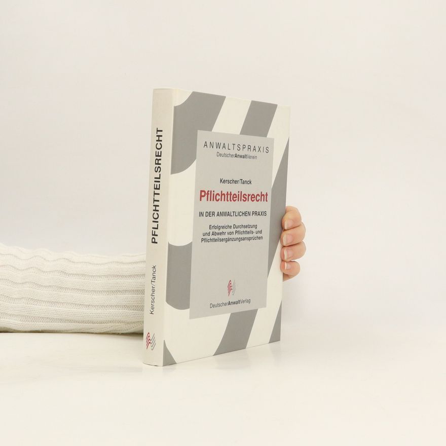 Karl Ludwig Kerscher Pflichtteilsrecht in der anwaltlichen Praxis