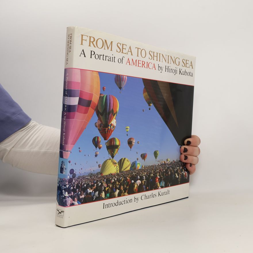 Charles Kuralt From Sea to Shining Sea. A Portrait of America