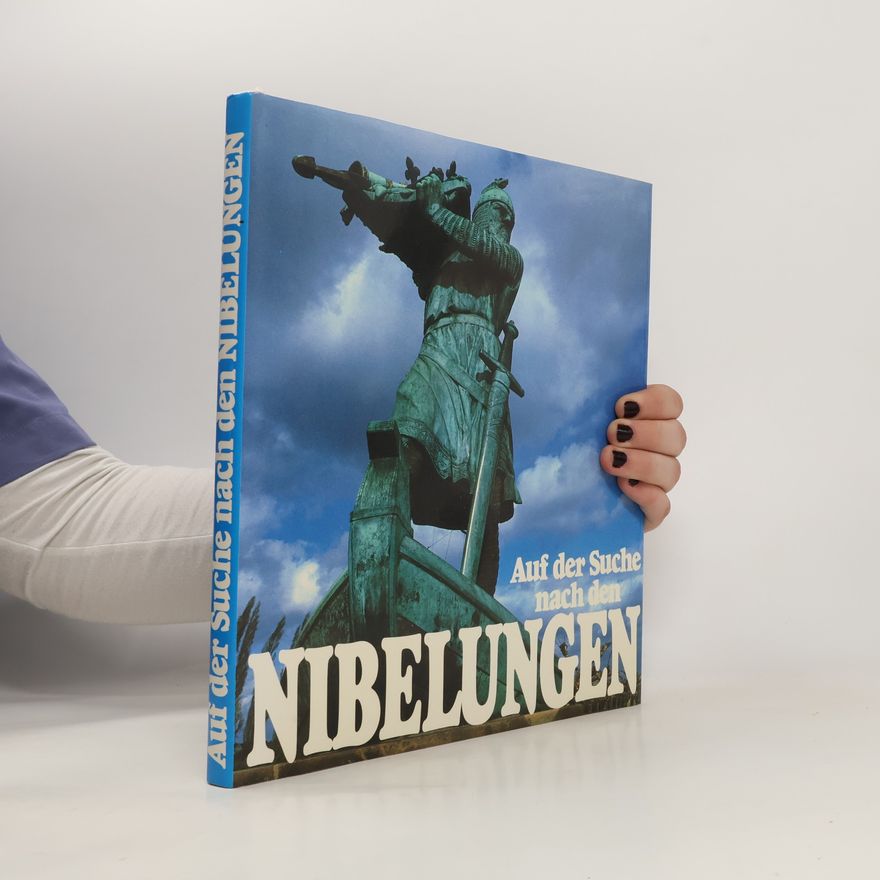 Werner Huber Auf der Suche nach den Nibelungen