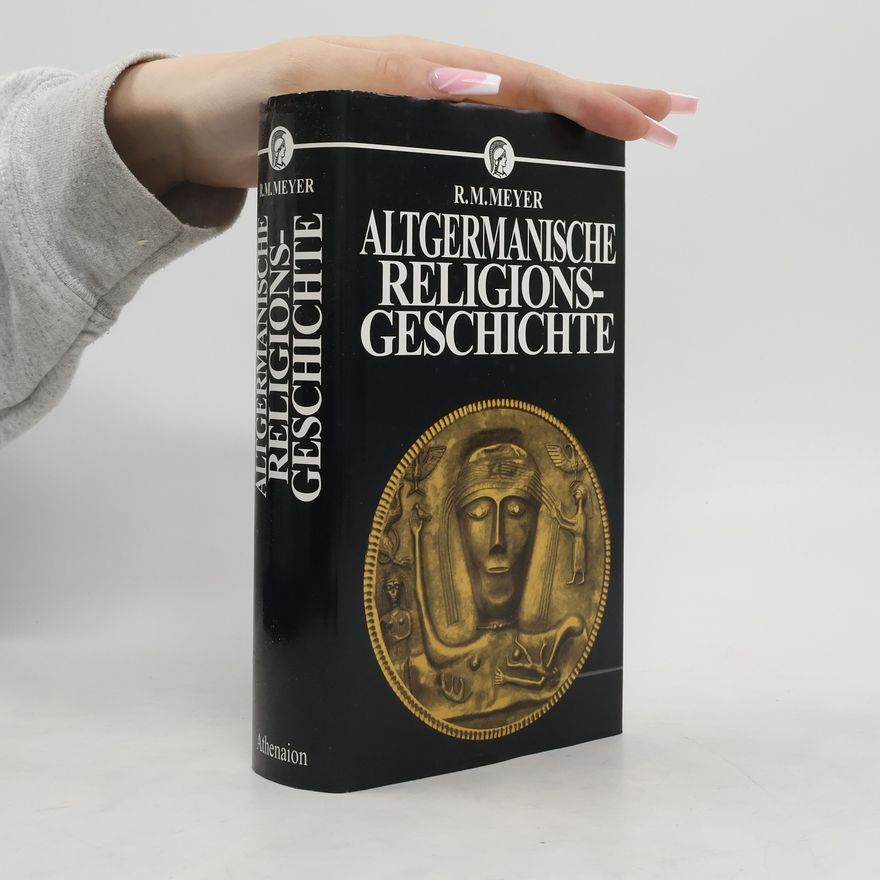 Richard M. Meyer Altgermanische Religionsgeschichte