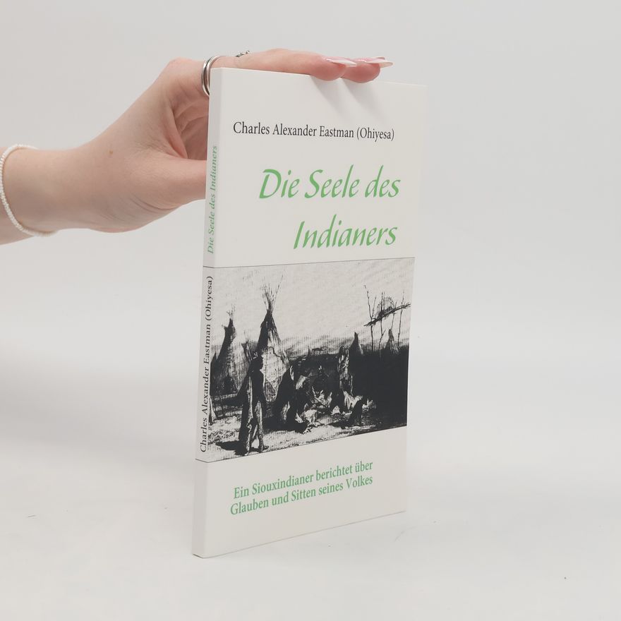 Charles Alexander Eastman Die Seele des Indianers