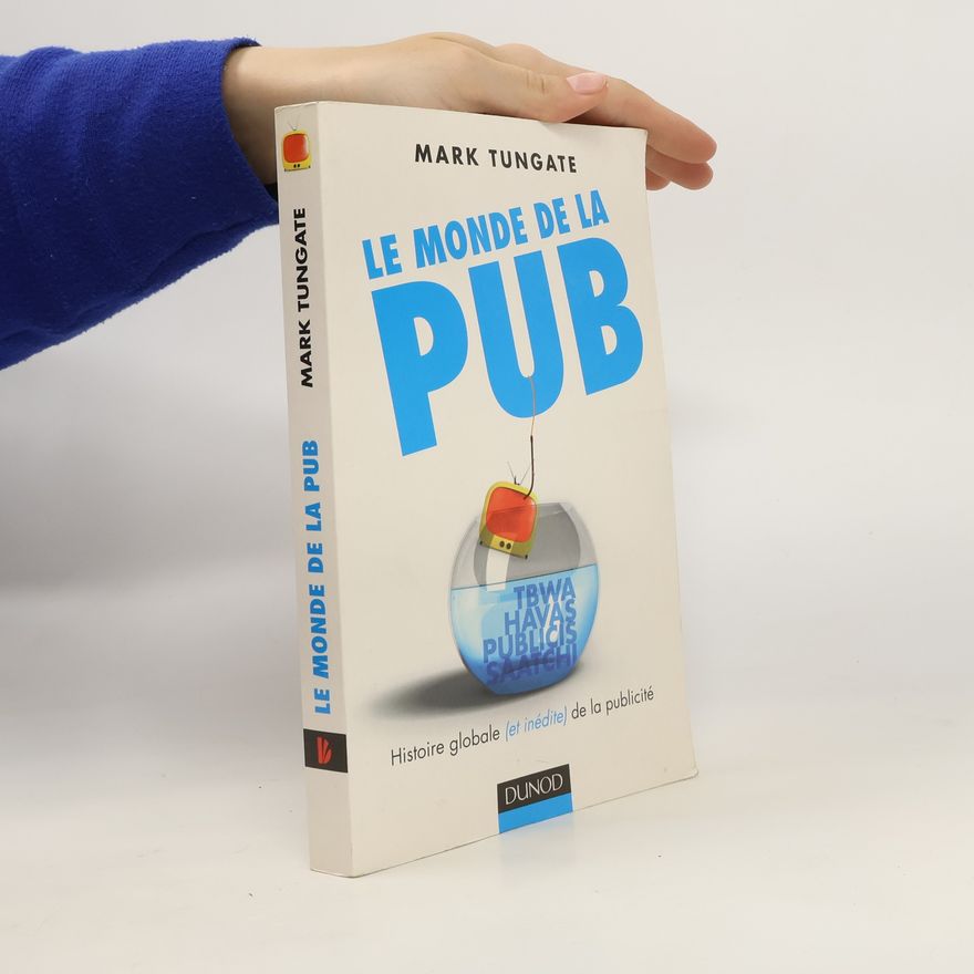 Mark Tungate Le monde de la pub