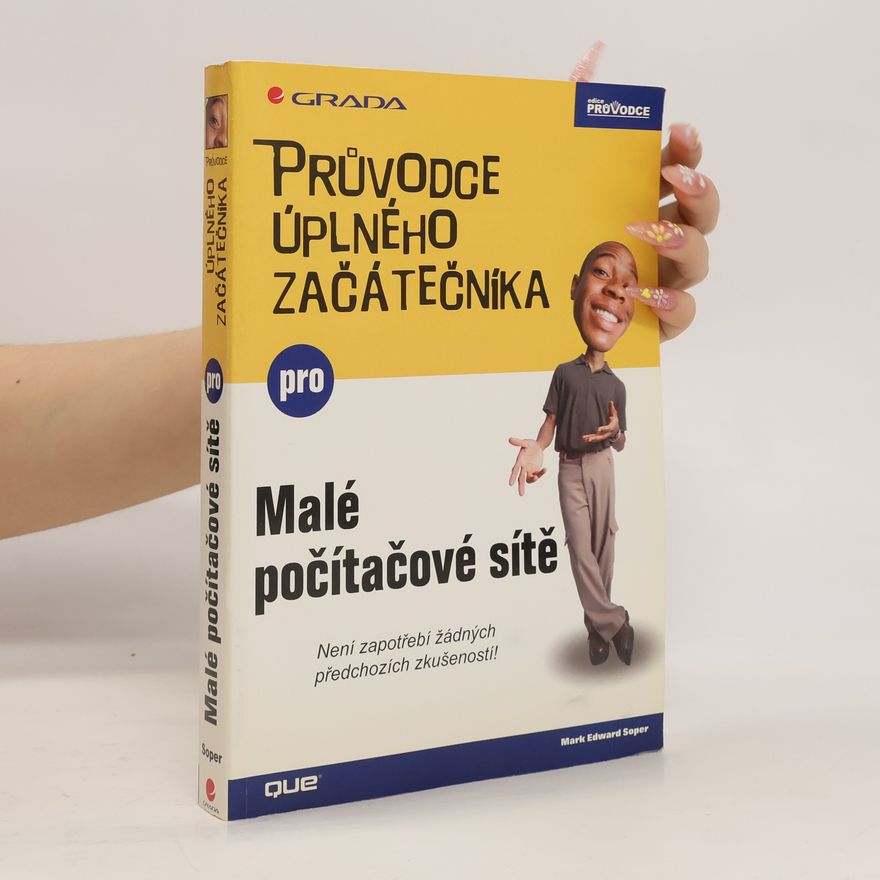 Mark Edward Soper Průvodce úplného začátečníka pro malé počítačové sítě