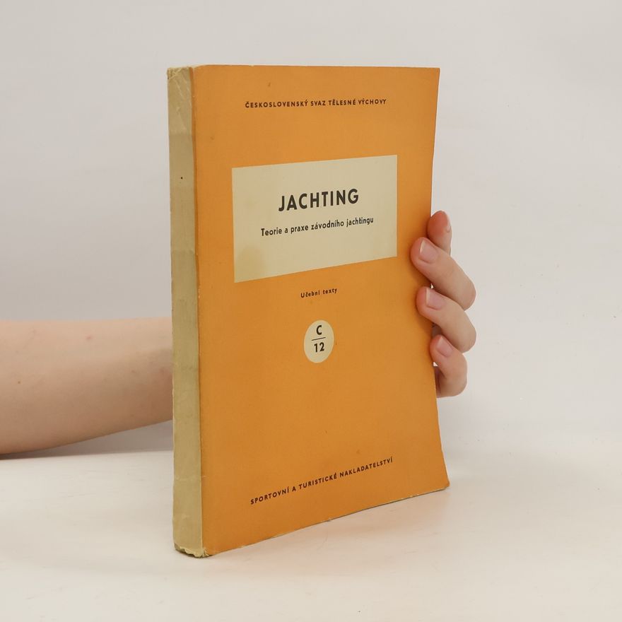 Various authors Jachting. Teorie a praxe závodního jachtingu