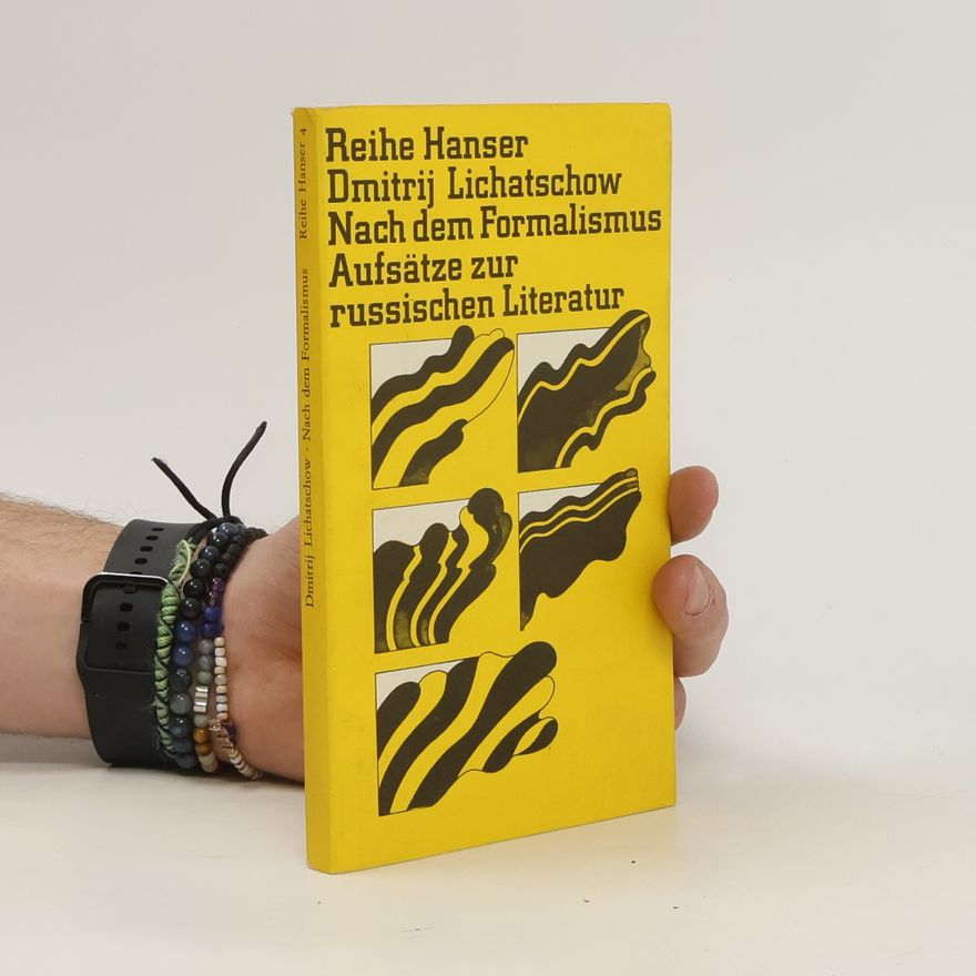 Dmitrij Sergejevič Lichačev Nach dem Formalismus. Aufsätze zur russischen Literatur
