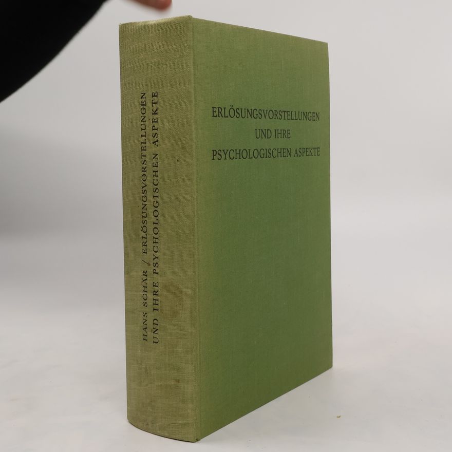 Hans Schär Erlösungsvorstellungen und ihre psychologischen Aspekte