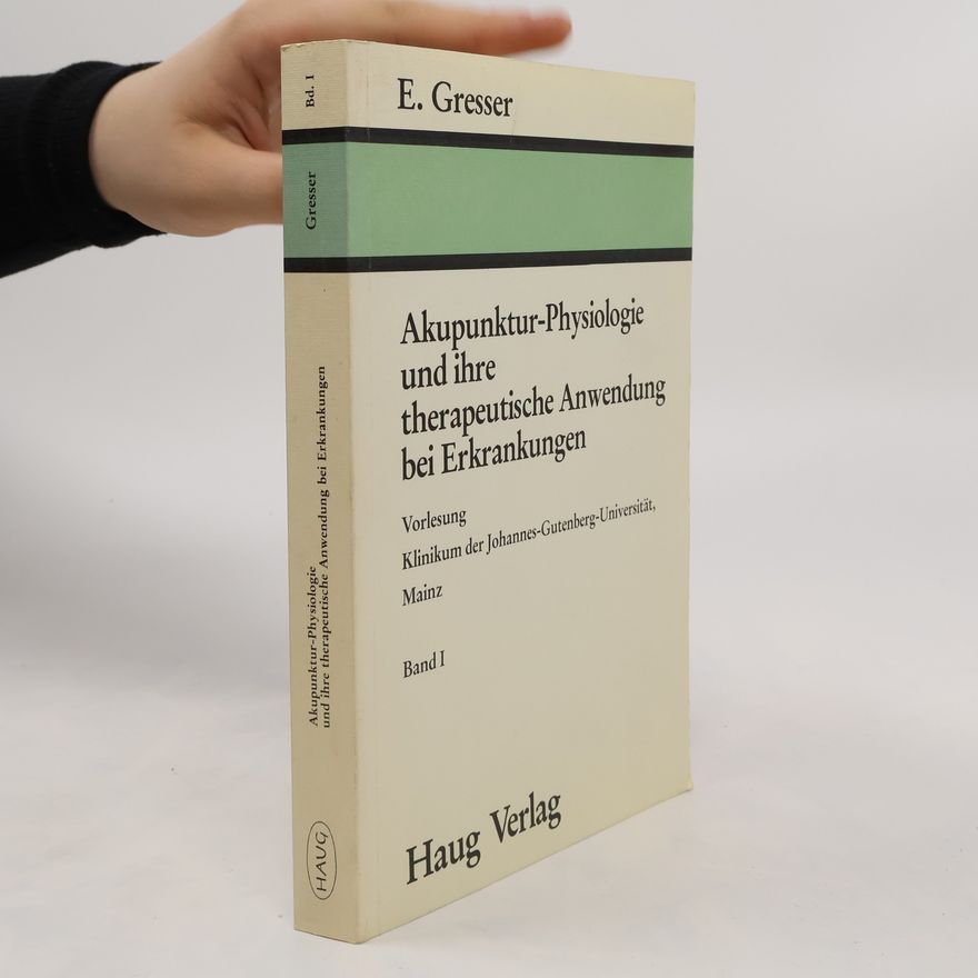 Kolektív autorov Akupunktur-Physiologie und ihre therapeutische Anwendung bei Erkrankungen