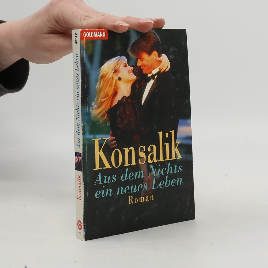 Heinz Günther Konsalik Aus dem Nichts ein neues Leben