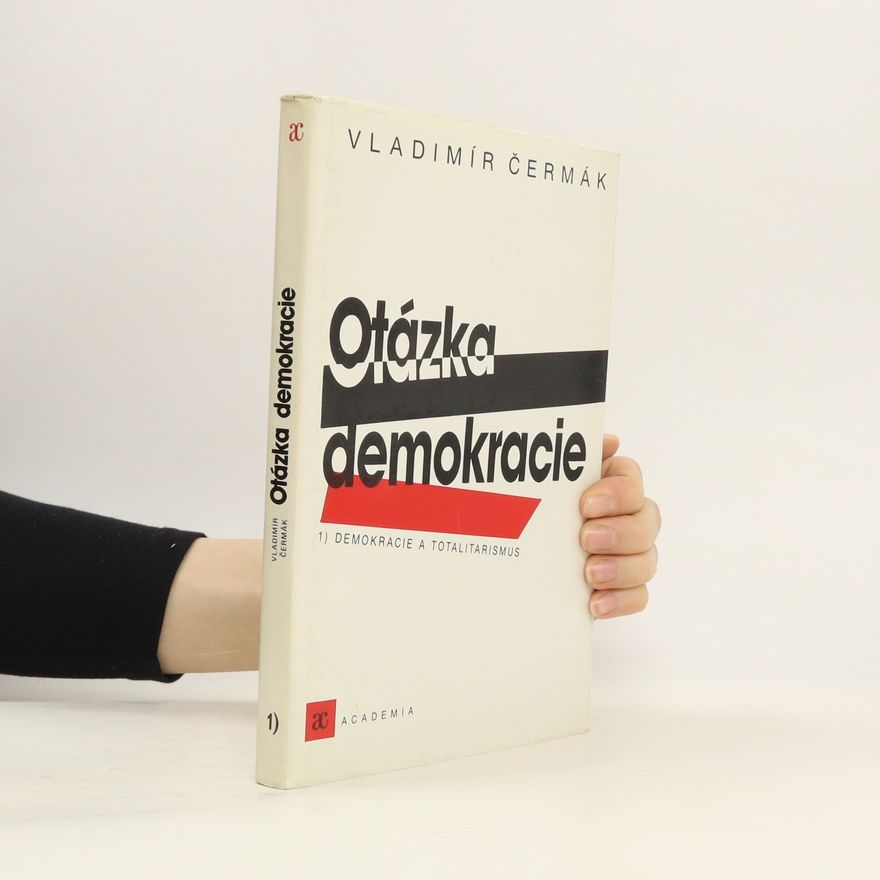 Vladimír Čermák Otázka demokracie : Demokracie a totalitarismus. 1. díl