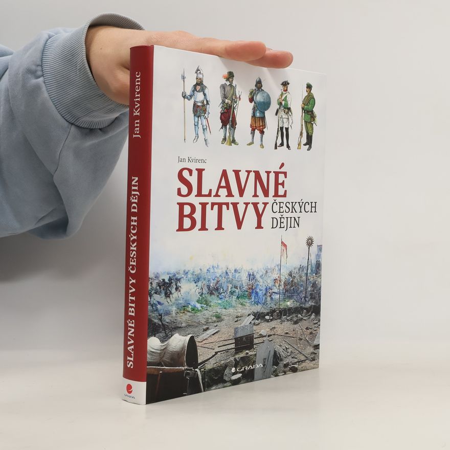 Jan Kvirenc Slavné bitvy českých dějin