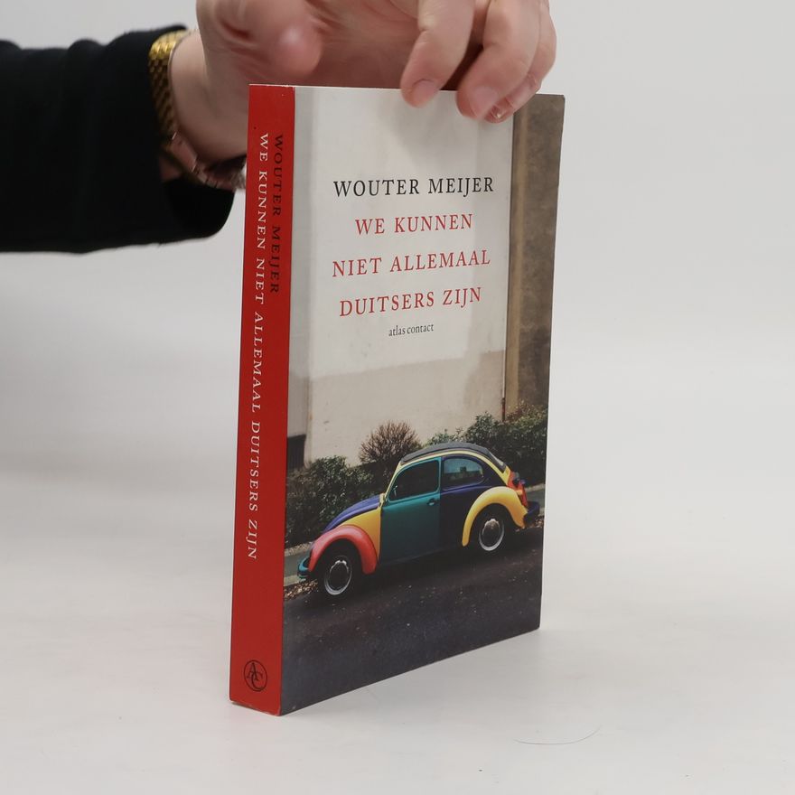 Wouter Meijer We kunnen niet allemaal Duitsers zijn
