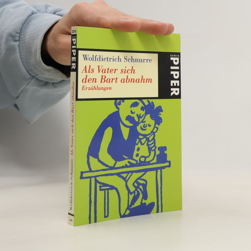 Wolfdietrich Schnurre Als Vater sich den Bart abnahm