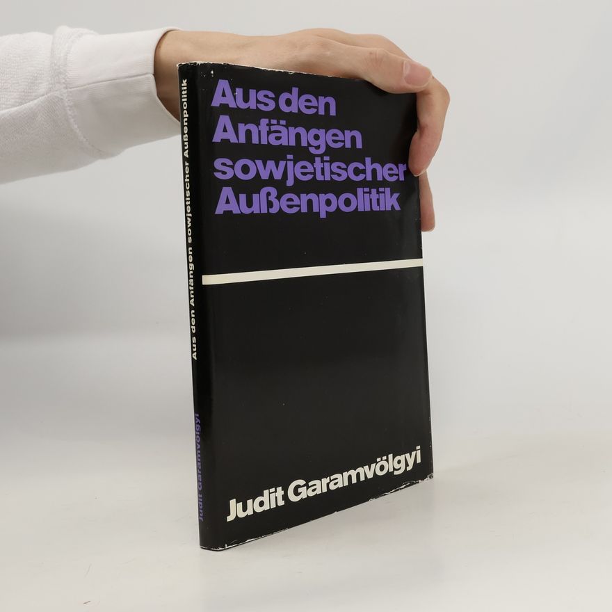 Judit Garamvölgyi Aus den Anfängen sowjetischer Außenpolitik