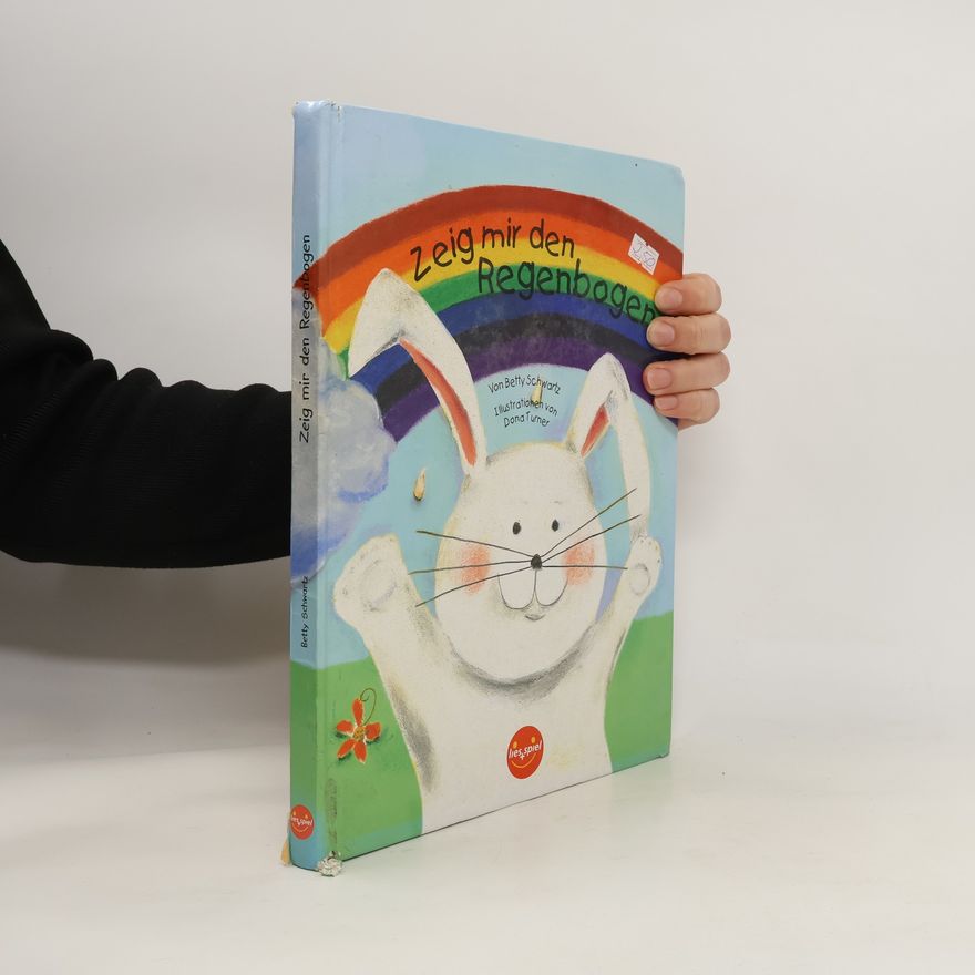 Betty Ann Schwartz Zeig mir den Regenbogen