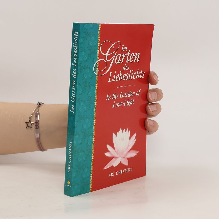 Chinmoy Im Garten des Liebeslichts / In the Garden of Love-Light