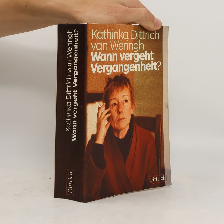Kathinka Dittrich van Weringh Wann vergeht Vergangenheit?