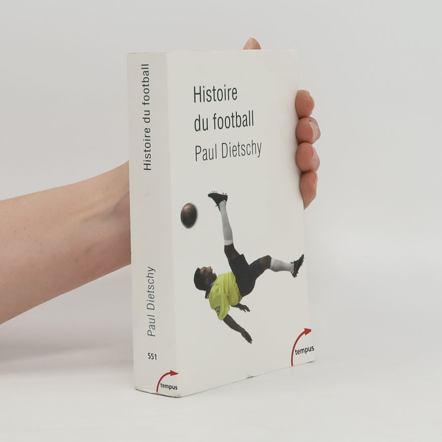 Paul Dietschy Histoire du football