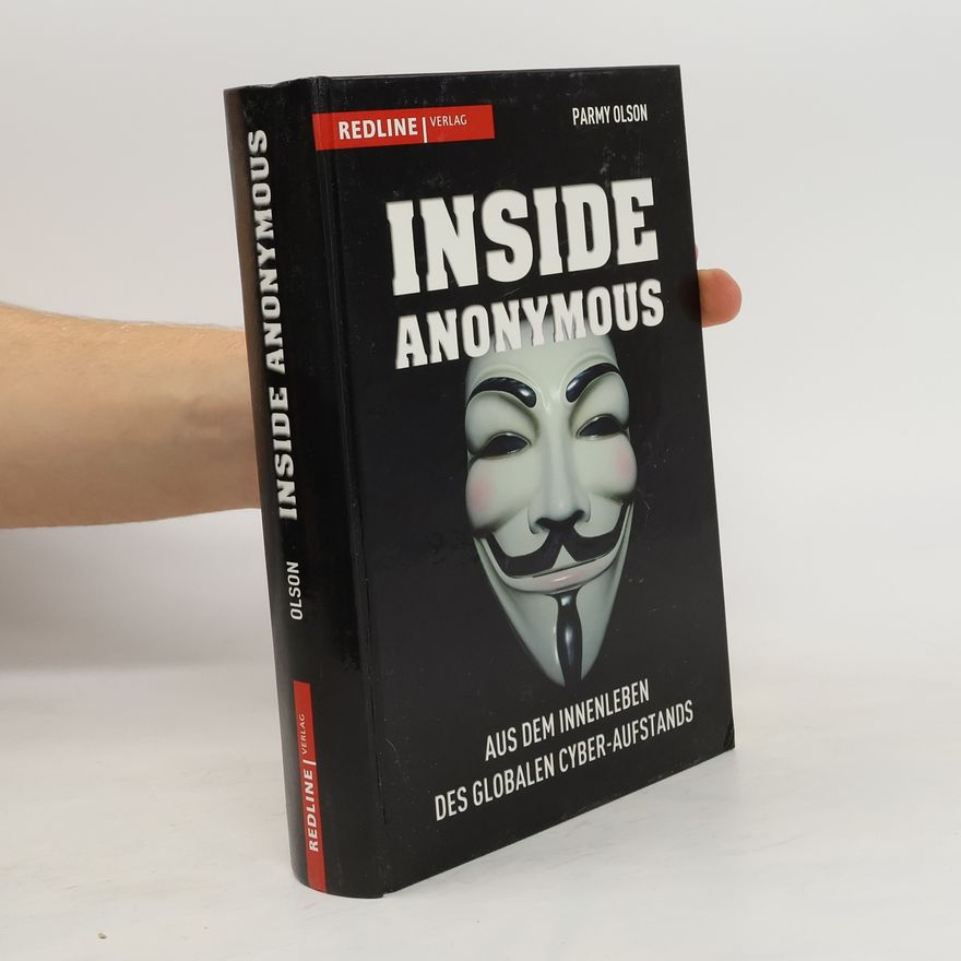 Parmy Olson Inside Anonymous