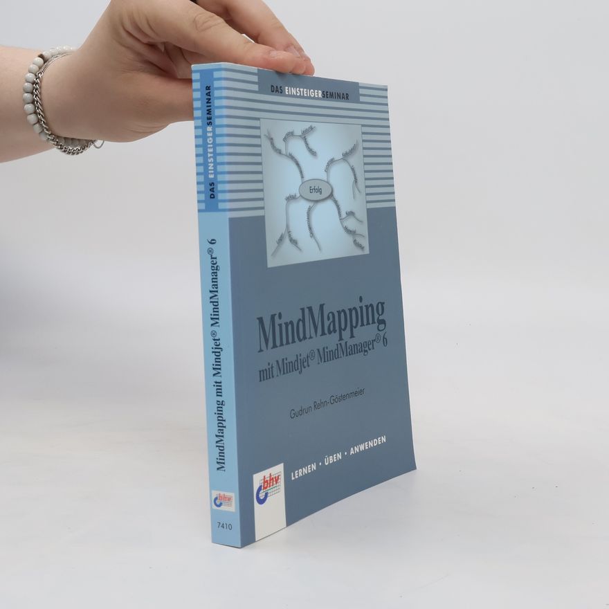 Gudrun Rehn-Göstenmeier Das Einsteigerseminar Mindmapping mit Mindjet-MindManager 6