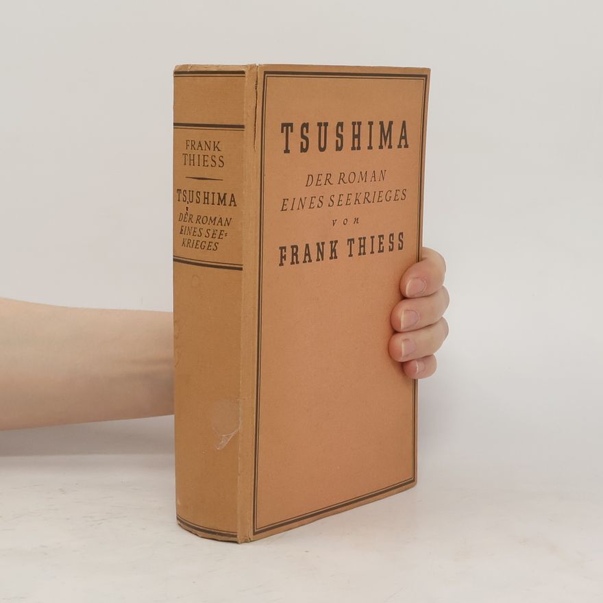 Frank Thiess Tsushima. Der Roman eines Seekrieges