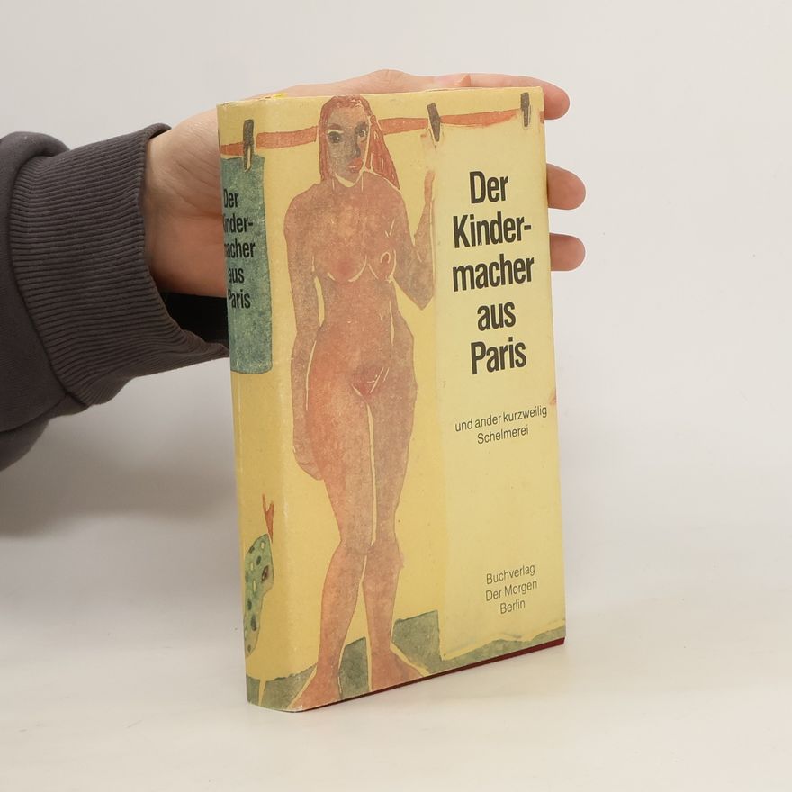 Autorenkollektiv Der Kindermacher aus Paris und ander kurzweilig Schelmerei