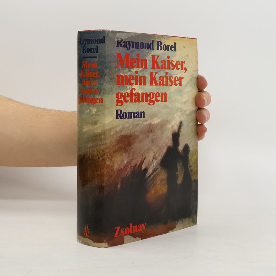 Raymond Borel Mein Kaiser, mein Kaiser gefangen