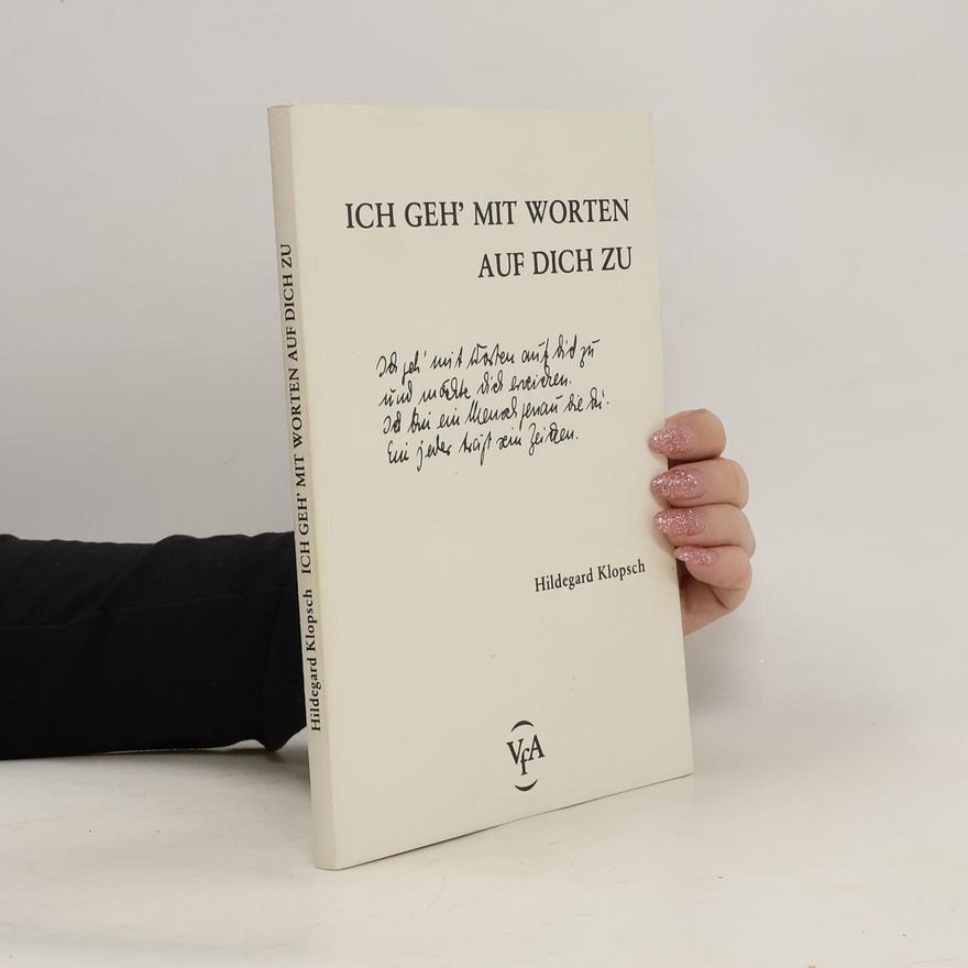 Hildegard Klopsch Ich geh' mit Worten auf dich zu