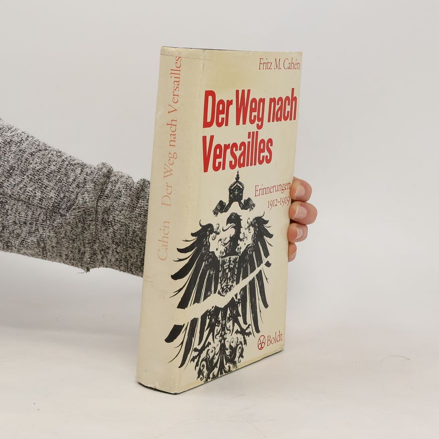 Fritz Max Cahén Der Weg nach Versailles
